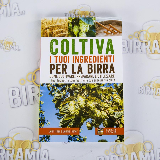 Coltiva i tuoi ingredienti per la birra - di Joe Fisher e Dennis Fisher