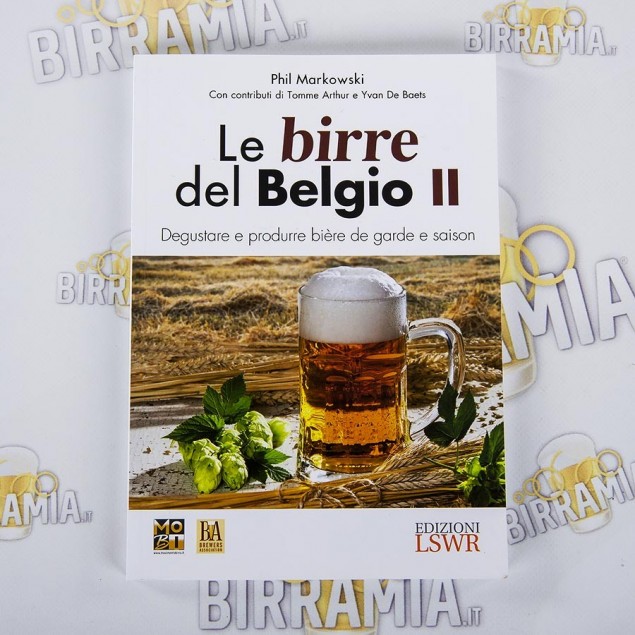 Le Birre del Belgio II - Degustare e produrre bière de garde e saison - Phil Markowski