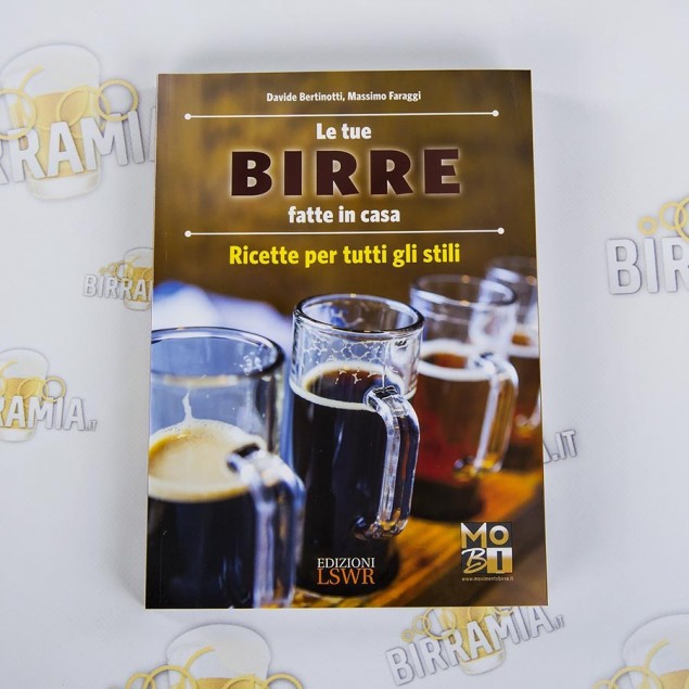 LE TUE BIRRE FATTE IN CASA, Ricette per tutti gli stili-D.Bertinotti e M.Faraggi 